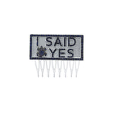 I SAID YES HAIR COMB